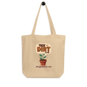 Talk Dirt To Me Eco Tote Bag