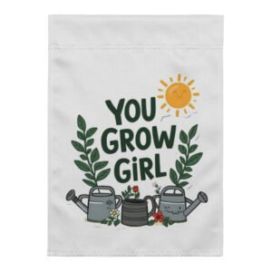 you grow girl garden flag