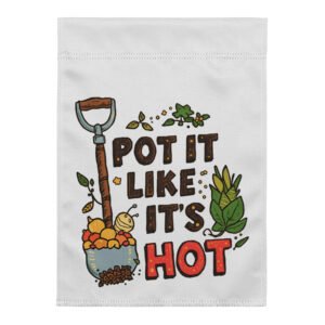pott it likes its hot garden flag