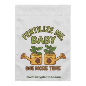 fertilize me baby garden flag